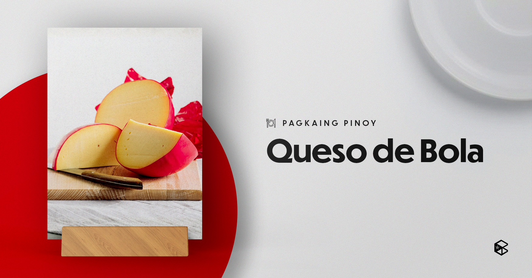 Queso de Bola (Layout by Marcus Aquino)